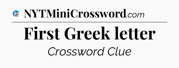 First Greek letter Crossword Clue
