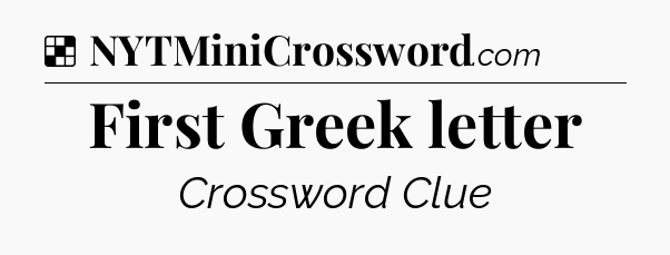 Solution: First Greek letter - NYT Crossword
