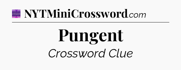 Pungent - Thomas Joseph Crossword