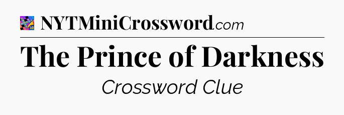 The Prince of Darkness Crossword Clue