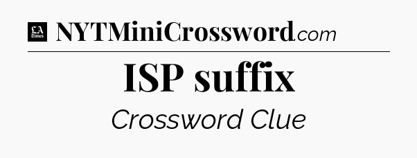 ISP suffix - LA Times Crossword