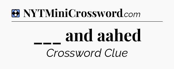 Solution: ___ and aahed - NYT Mini Crossword
