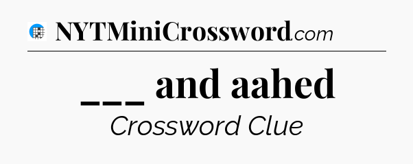 ___ and aahed Crossword Clue