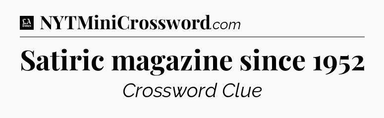 Satiric magazine since 1952 - LA Times Crossword