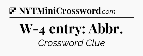 Solution: W-4 entry: Abbr - NYT Crossword