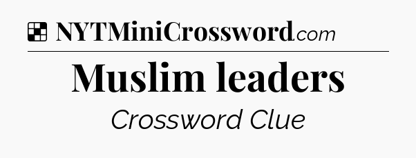 Solution: Muslim leaders - NYT Crossword