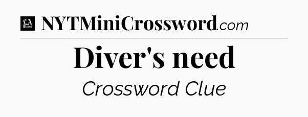 Diver's need - LA Times Crossword