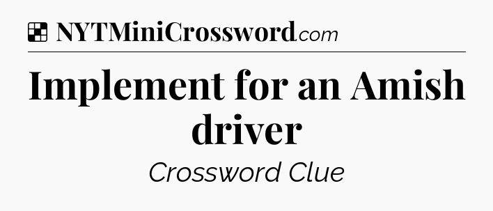 Solution: Implement for an Amish driver - NYT Crossword