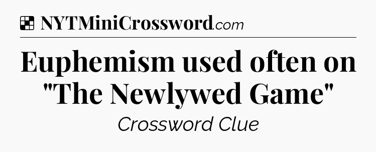 Solution: Euphemism used often on 