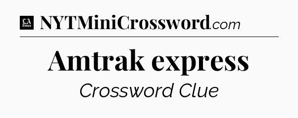 Amtrak express - LA Times Crossword