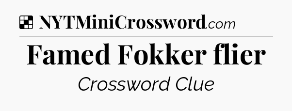 Solution: Famed Fokker flier - NYT Crossword