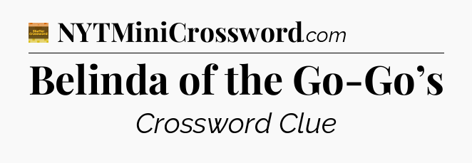 Belinda of the Go-Go’s - Eugene Sheffer Crossword