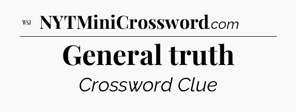 General truth - WSJ Crossword