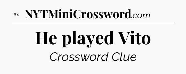 He played Vito - WSJ Crossword
