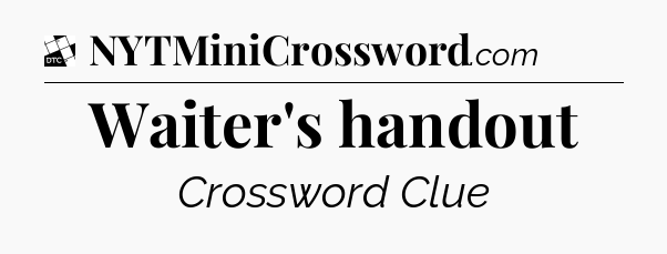 Waiter's handout - Daily Themed Mini Crossword