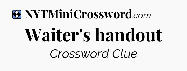 Solution: Waiter's handout - NYT Mini Crossword