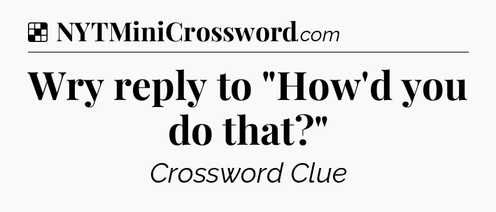 Solution: Wry reply to 