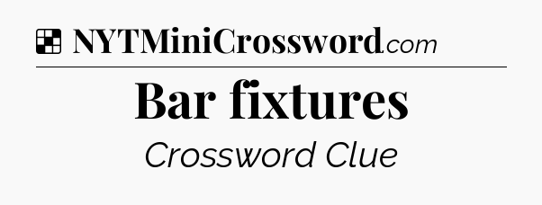 Solution: Bar fixtures - NYT Crossword