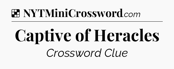 Solution: Captive of Heracles - NYT Crossword