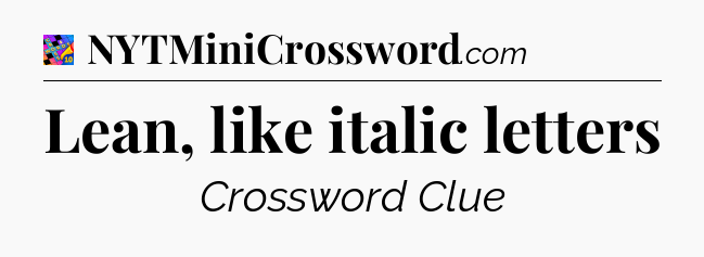 Lean, like italic letters Crossword Clue