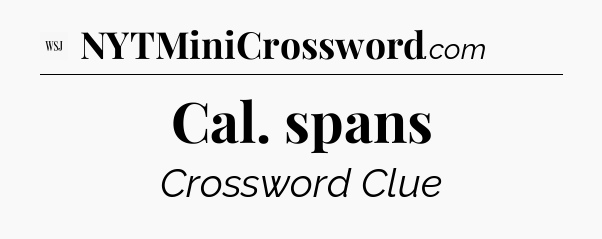 Cal. spans - WSJ Crossword