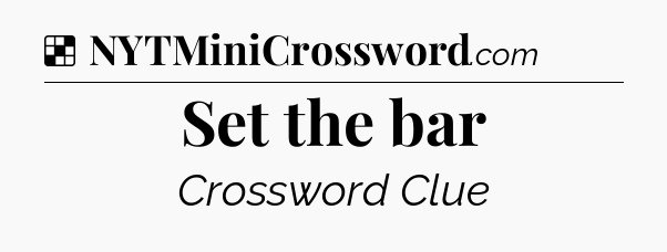 Solution: Set the bar - NYT Crossword