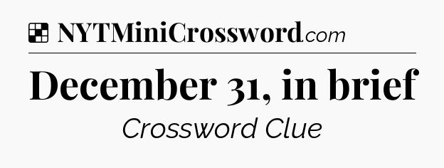 Solution: December 31, in brief - NYT Crossword