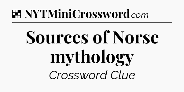 Solution: Sources of Norse mythology - NYT Crossword