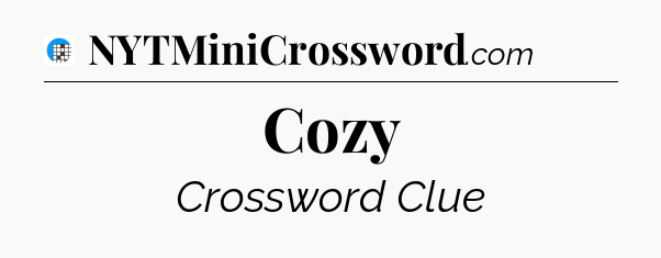 Cozy Crossword Clue