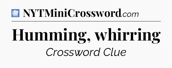 Humming, whirring Puzzle Page Crossword Clue