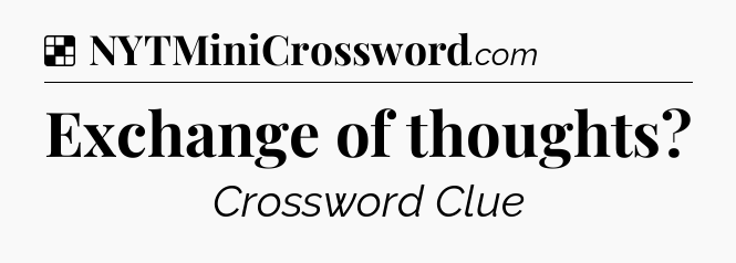 Solution: Exchange of thoughts - NYT Crossword