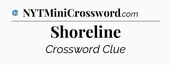 Shoreline Crossword Clue