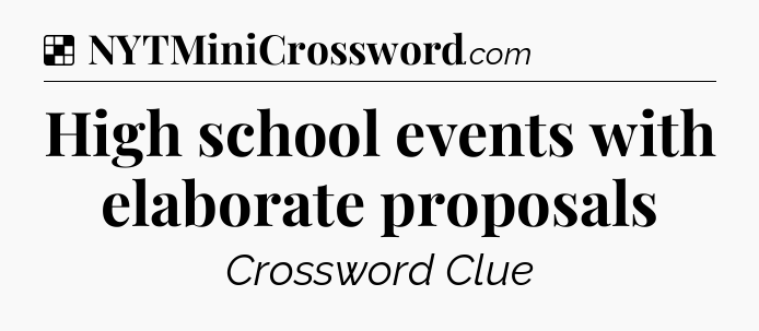 Solution: High school events with elaborate proposals - NYT Crossword