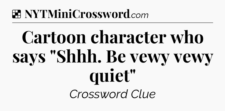 Solution: Cartoon character who says 