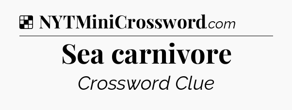 Solution: Sea carnivore - NYT Crossword