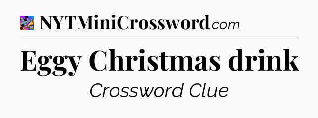 Eggy Christmas drink Crossword Clue