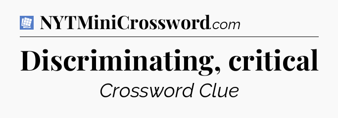 Discriminating, critical Puzzle Page Crossword Clue