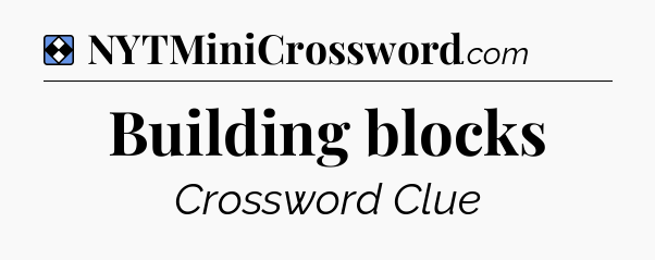 Solution: Building blocks - NYT Mini Crossword