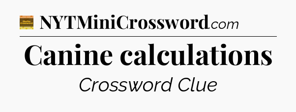 Canine calculations - Eugene Sheffer Crossword