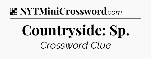 Solution: Countryside: Sp - NYT Crossword
