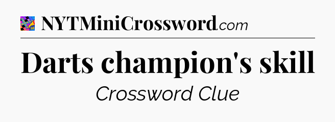 Darts champion's skill Crossword Clue