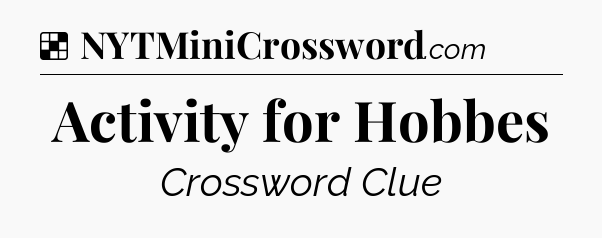 Solution: Activity for Hobbes - NYT Crossword
