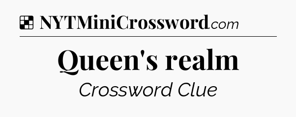 Solution: Queen's realm - NYT Crossword