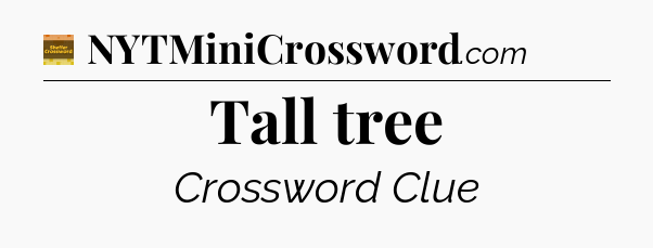 Tall tree crossword clue Eugene Sheffer