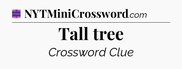Tall tree - Thomas Joseph Crossword