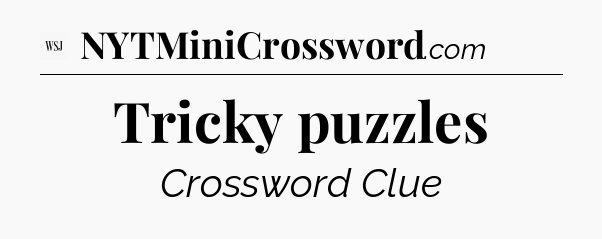 Tricky puzzles - WSJ Crossword