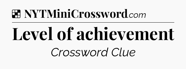 Solution: Level of achievement - NYT Crossword