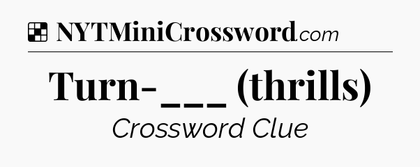Solution: Turn-___ (thrills) - NYT Crossword
