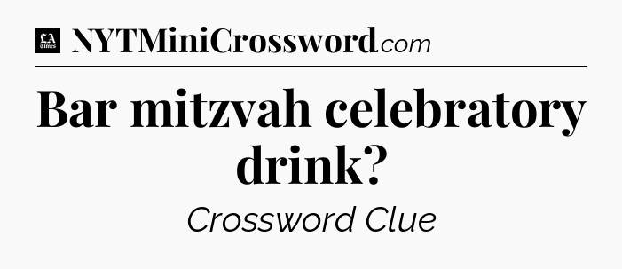 Bar mitzvah celebratory drink - LA Times Crossword