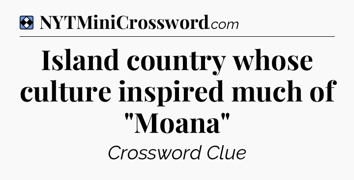 Solution: Island country whose culture inspired much of 
